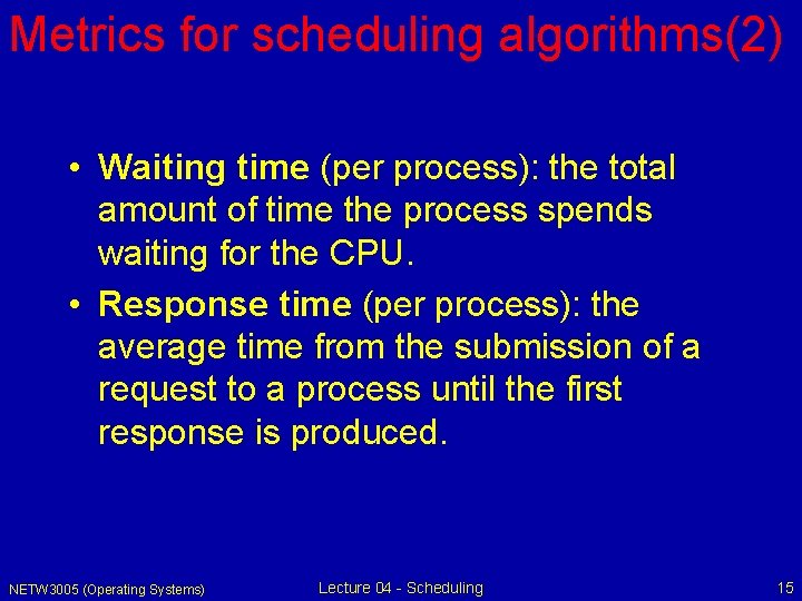 Metrics for scheduling algorithms(2) • Waiting time (per process): the total amount of time