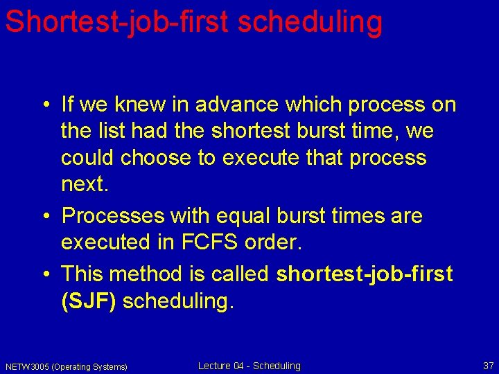 Shortest-job-first scheduling • If we knew in advance which process on the list had