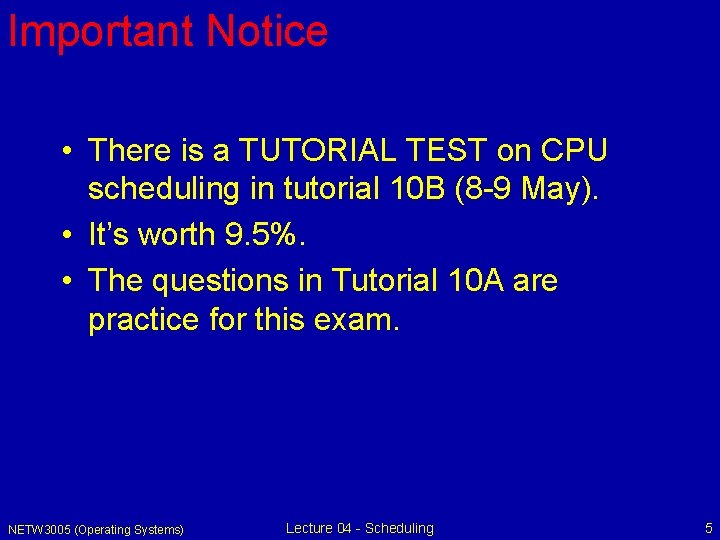 Important Notice • There is a TUTORIAL TEST on CPU scheduling in tutorial 10