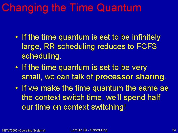 Changing the Time Quantum • If the time quantum is set to be infinitely