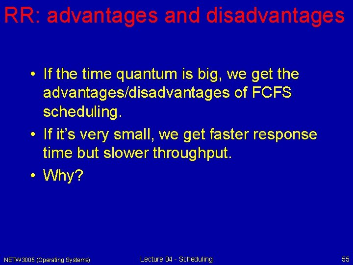RR: advantages and disadvantages • If the time quantum is big, we get the