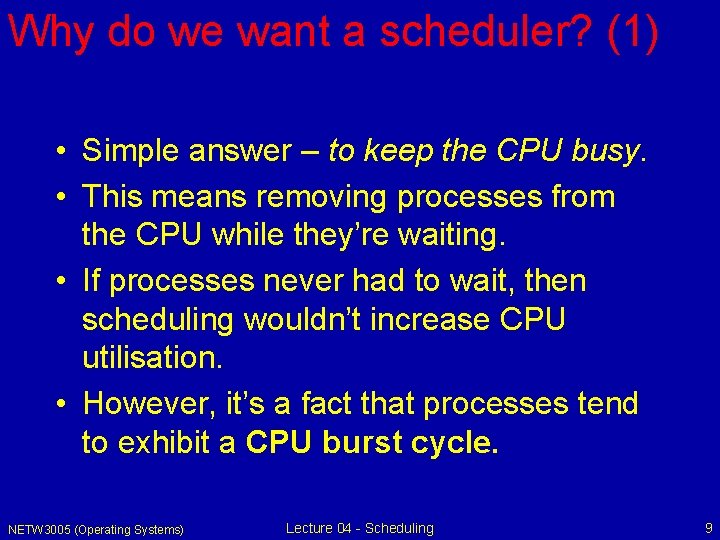 Why do we want a scheduler? (1) • Simple answer – to keep the