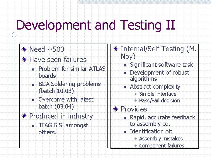 Development and Testing II Need ~500 Have seen failures n n n Problem for