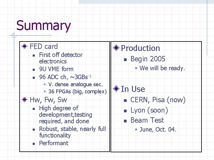 Summary FED card n n n First off detector electronics 9 U VME form