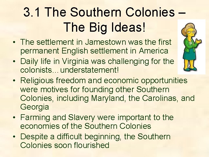 3. 1 The Southern Colonies – The Big Ideas! • The settlement in Jamestown