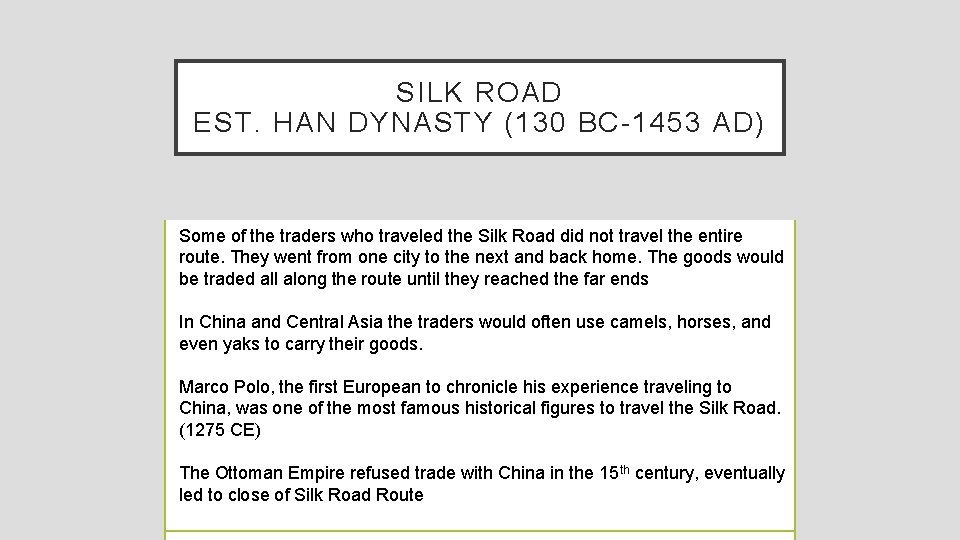 SILK ROAD EST. HAN DYNASTY (130 BC-1453 AD) Some of the traders who traveled