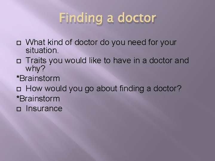 Finding a doctor What kind of doctor do you need for your situation. Traits