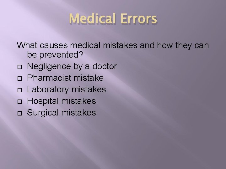 Medical Errors What causes medical mistakes and how they can be prevented? Negligence by