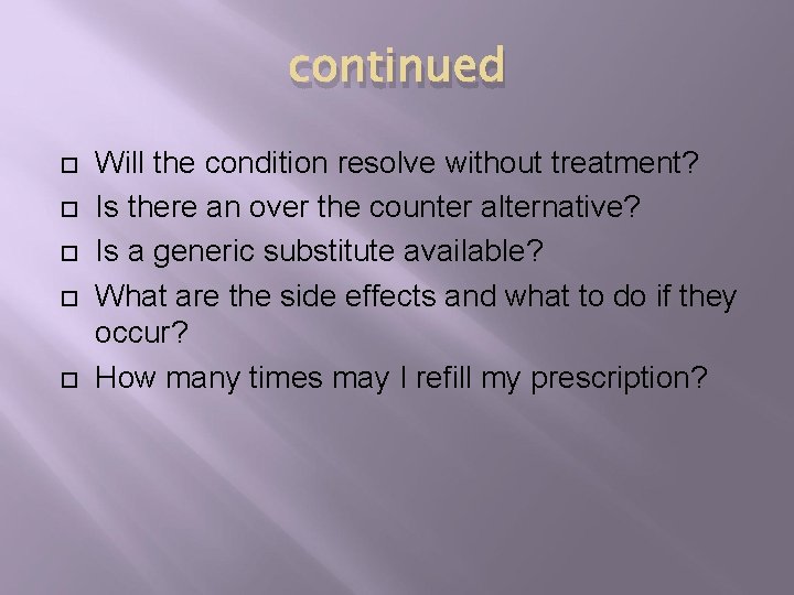 continued Will the condition resolve without treatment? Is there an over the counter alternative?