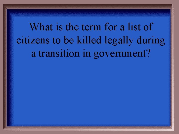 What is the term for a list of citizens to be killed legally during