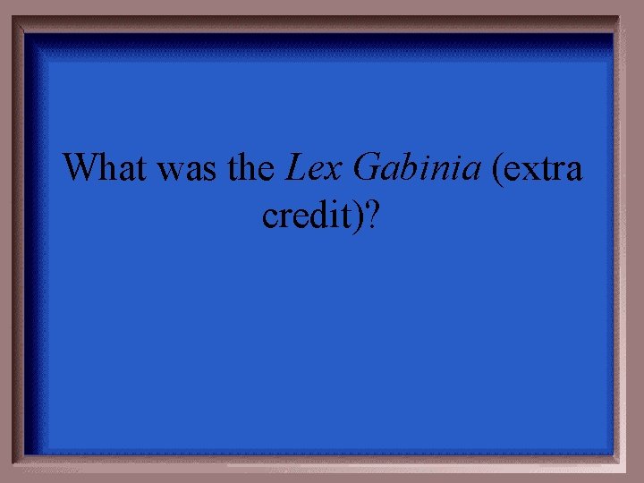What was the Lex Gabinia (extra credit)? 