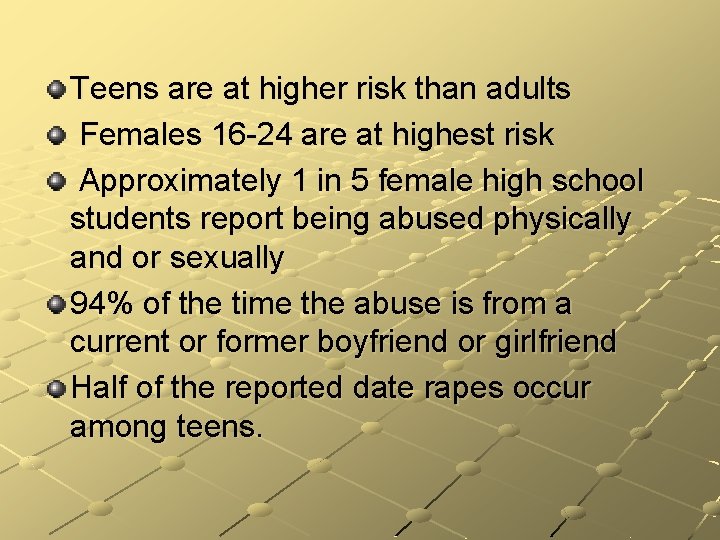 Teens are at higher risk than adults Females 16 -24 are at highest risk