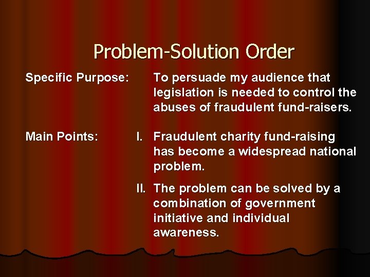 Problem-Solution Order Specific Purpose: Main Points: To persuade my audience that legislation is needed