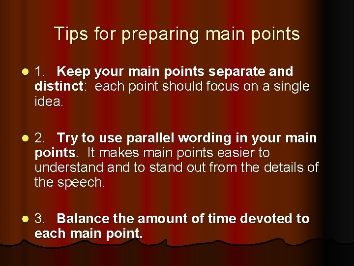 Tips for preparing main points l 1. Keep your main points separate and distinct: