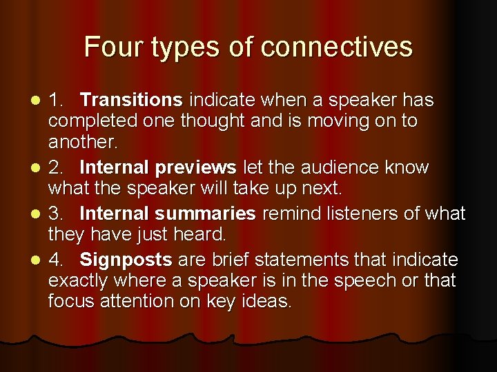 Four types of connectives l l 1. Transitions indicate when a speaker has completed