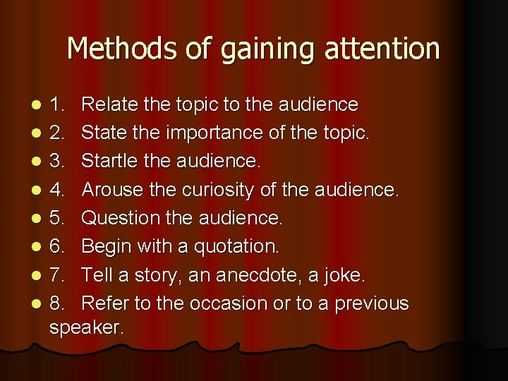 Methods of gaining attention l l l l 1. Relate the topic to the