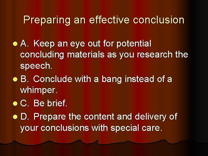 Preparing an effective conclusion l A. Keep an eye out for potential concluding materials