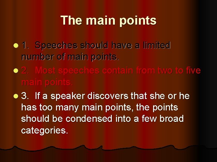 The main points l 1. Speeches should have a limited number of main points.