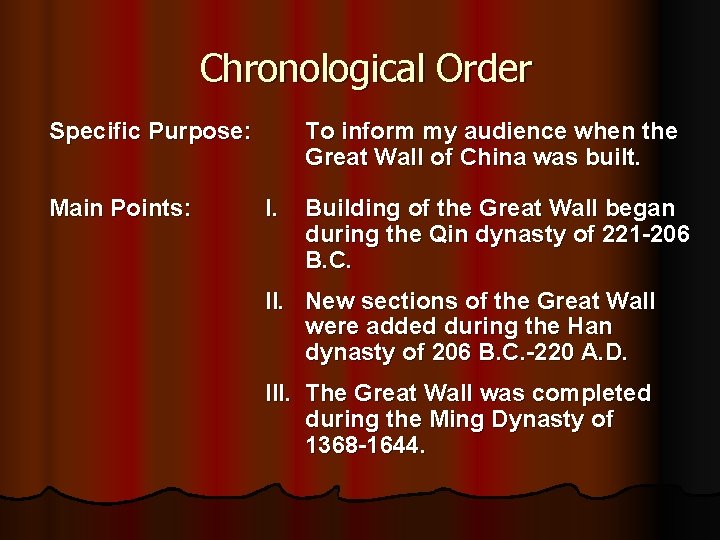 Chronological Order Specific Purpose: Main Points: To inform my audience when the Great Wall