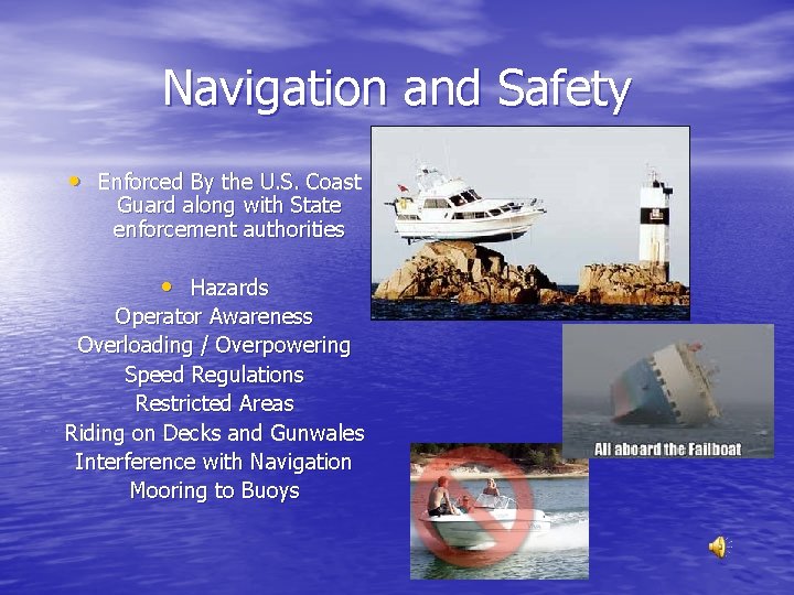 Navigation and Safety • Enforced By the U. S. Coast Guard along with State