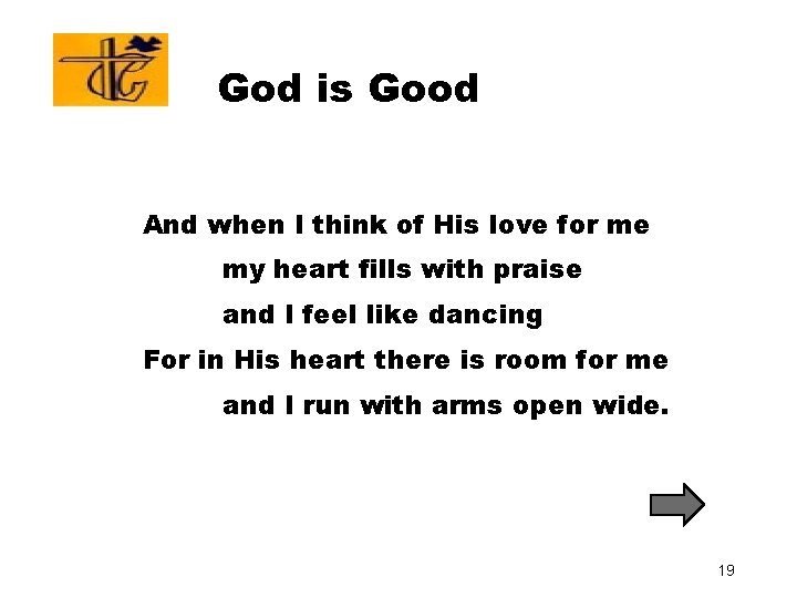 God is Good And when I think of His love for me my heart God is Good And when I think of His love for me my heart