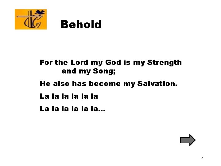 Behold For the Lord my God is my Strength and my Song; He also Behold For the Lord my God is my Strength and my Song; He also