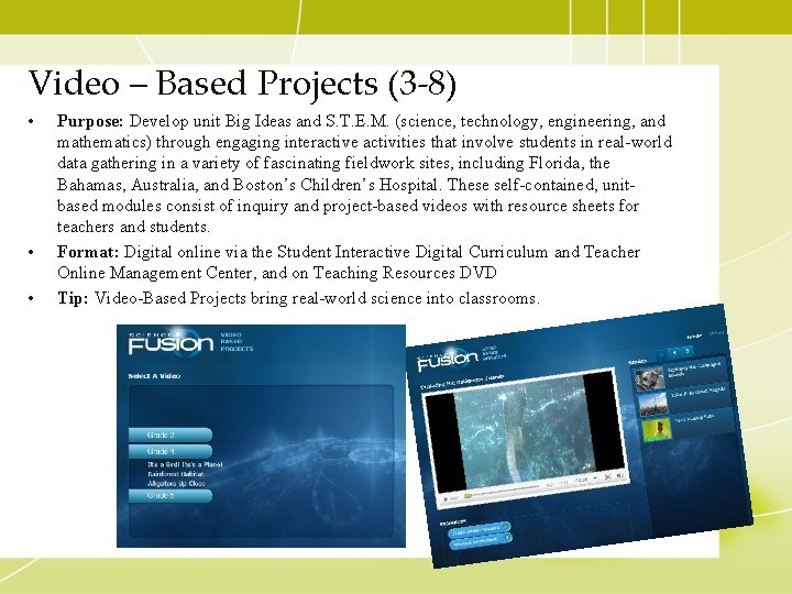 Video – Based Projects (3 -8) • • • Purpose: Develop unit Big Ideas