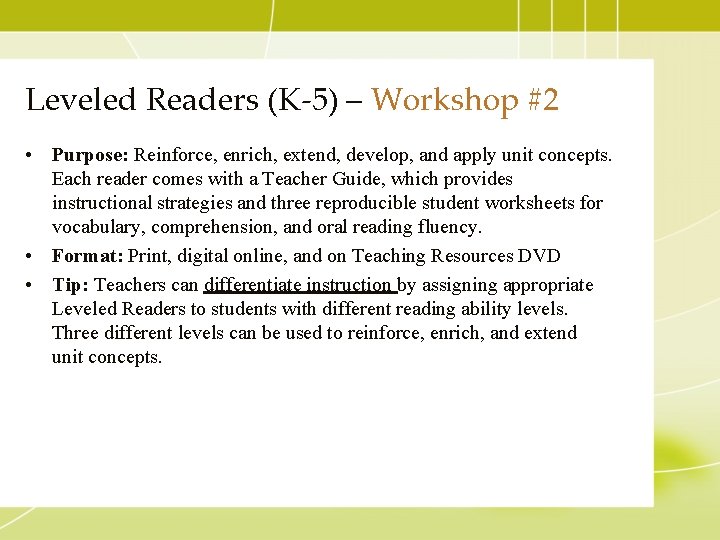 Leveled Readers (K-5) – Workshop #2 • Purpose: Reinforce, enrich, extend, develop, and apply