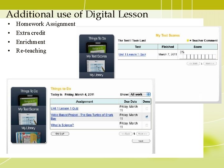 Additional use of Digital Lesson • • Homework Assignment Extra credit Enrichment Re-teaching 