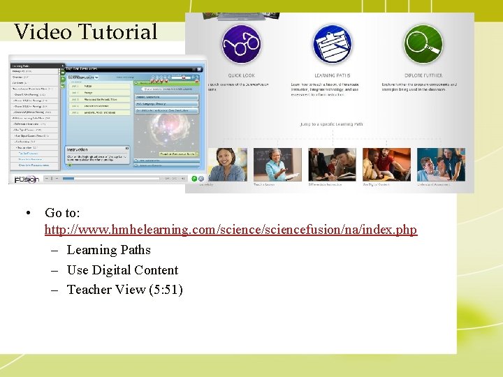 Video Tutorial • Go to: http: //www. hmhelearning. com/sciencefusion/na/index. php – Learning Paths –