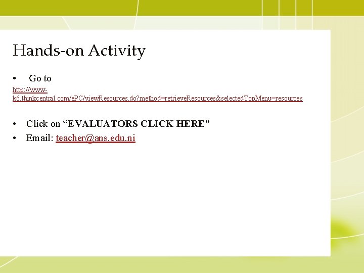 Hands-on Activity • Go to http: //wwwk 6. thinkcentral. com/e. PC/view. Resources. do? method=retrieve.