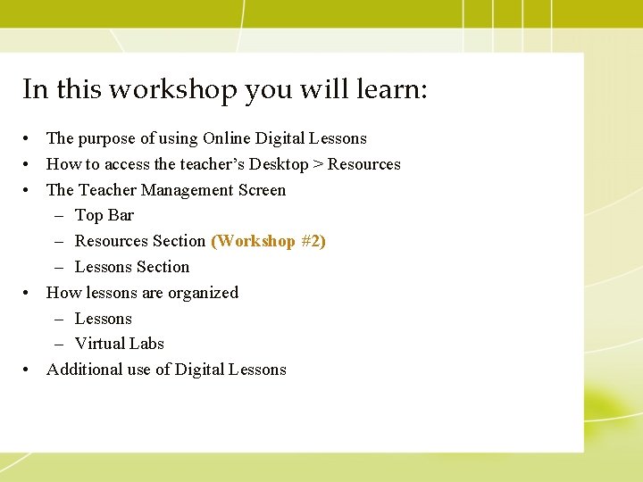 In this workshop you will learn: • The purpose of using Online Digital Lessons