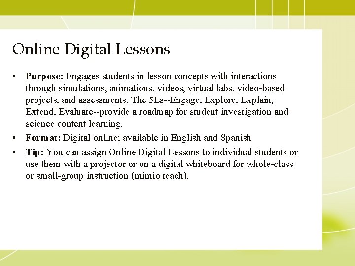 Online Digital Lessons • Purpose: Engages students in lesson concepts with interactions through simulations,