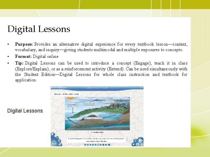 Digital Lessons • • • Purpose: Provides an alternative digital experience for every textbook