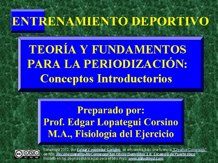 TEORÍA Y FUNDAMENTOS PARA LA PERIODIZACIÓN: Conceptos Introductorios Saludmed 2012, por Edgar Lopategui Corsino,