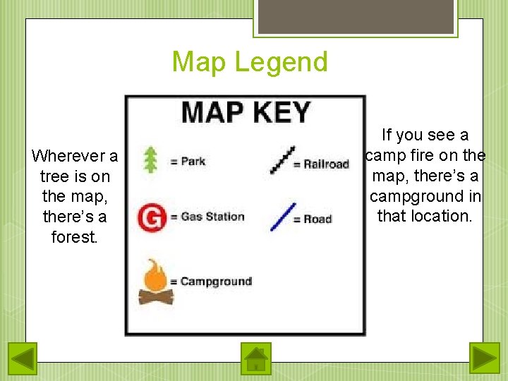 Map Legend Wherever a tree is on the map, there’s a forest. If you