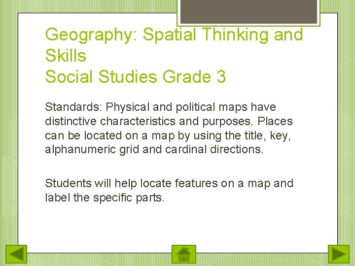 Geography: Spatial Thinking and Skills Social Studies Grade 3 Standards: Physical and political maps