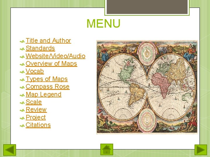 MENU Title and Author Standards Website/Video/Audio Overview of Maps Vocab Types of Maps Compass