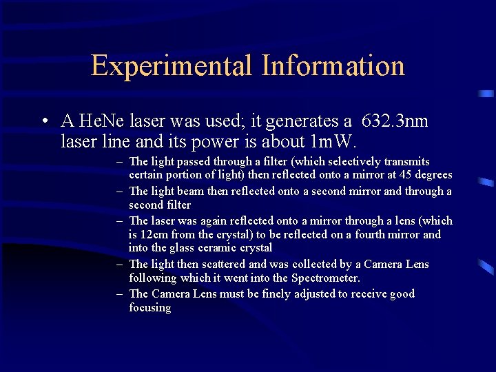 Experimental Information • A He. Ne laser was used; it generates a 632. 3