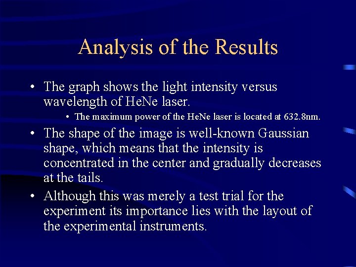 Analysis of the Results • The graph shows the light intensity versus wavelength of