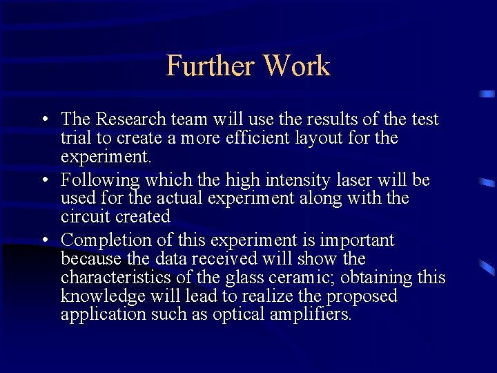 Further Work • The Research team will use the results of the test trial