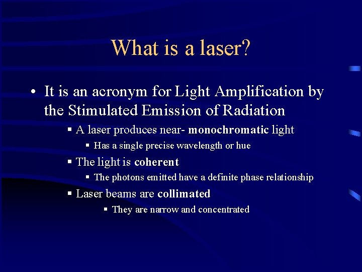 What is a laser? • It is an acronym for Light Amplification by the