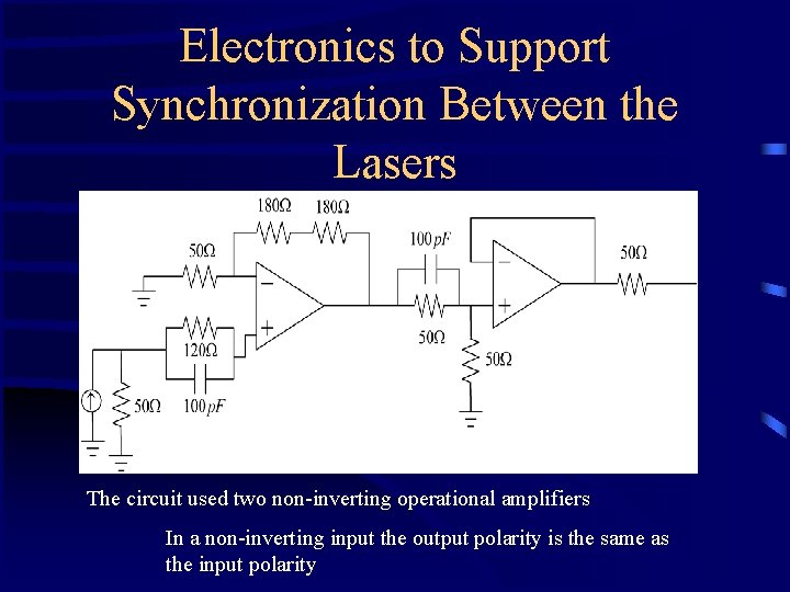 Electronics to Support Synchronization Between the Lasers The circuit used two non-inverting operational amplifiers