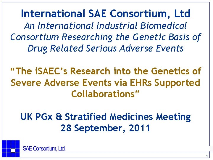 International SAE Consortium, Ltd An International Industrial Biomedical Consortium Researching the Genetic Basis of