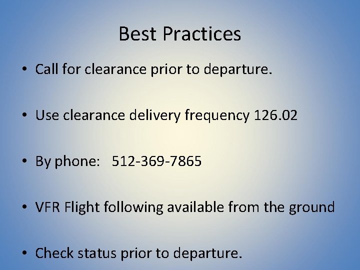 Best Practices • Call for clearance prior to departure. • Use clearance delivery frequency