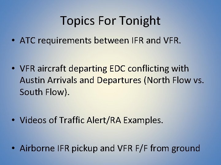 Topics For Tonight • ATC requirements between IFR and VFR. • VFR aircraft departing