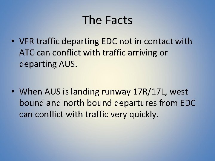 The Facts • VFR traffic departing EDC not in contact with ATC can conflict