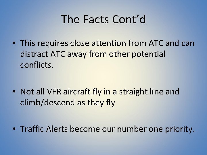 The Facts Cont’d • This requires close attention from ATC and can distract ATC