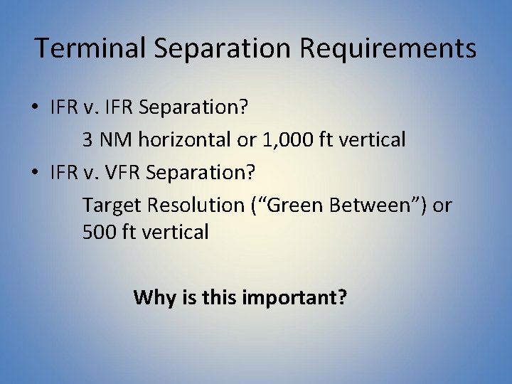 Terminal Separation Requirements • IFR v. IFR Separation? 3 NM horizontal or 1, 000