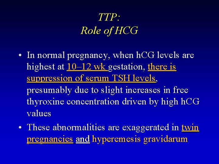 TTP: Role of HCG • In normal pregnancy, when h. CG levels are highest
